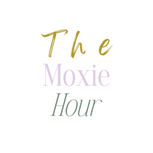The Moxie Hour